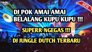 Download lagu DJ POK AMAI AMAI BELALANG KUPU KUPU VIRALL !!! SUPERR NGEGAS | JUNGLE DUTCH [ Aseng Mix ] mp3
