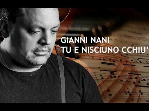 GIANNI NANI - TU E NISCIUNO CCHIU' (OFFICIAL 2021)