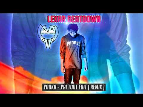 Youka - J'ai Tout Fait (Lexar Beatdown Remix)