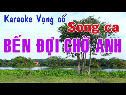 Karaoke vọng cổ BẾN ĐỢI CHỜ ANH - SONG CA
