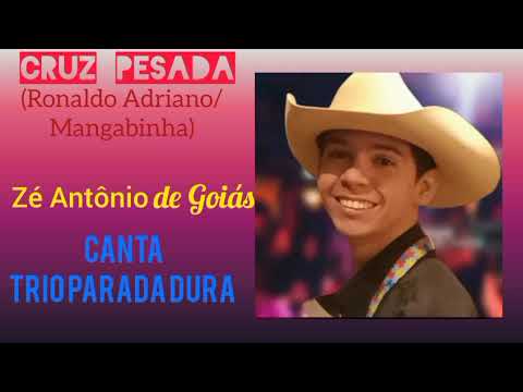 Cruz Pesada - Zé Antônio de Goiás - Canta Trio Parada Dura