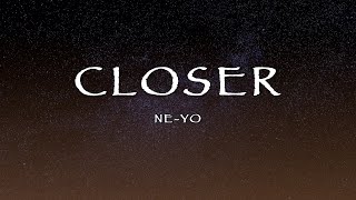 Ne-Yo - Closer (Lyrics)