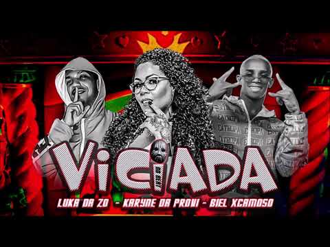 BIEL XCAMOSO E LUKA DA Z.O FEAT. KARYNE DA PROVI - VICIADA - REMIX BREGA FUNK