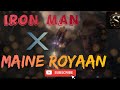 Iron Man X Maine Royaan Ft Avengers Maine Royaan Song TanveerEvan