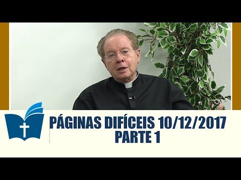 Páginas Difíceis da Bíblia - 10/12/2017 - Parte 1