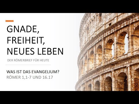 Was ist das Evangelium? Einleitung zum Römerbrief