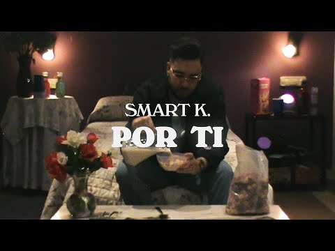 @Smart_K._, SUSHIKING - Por Ti [Music Video]