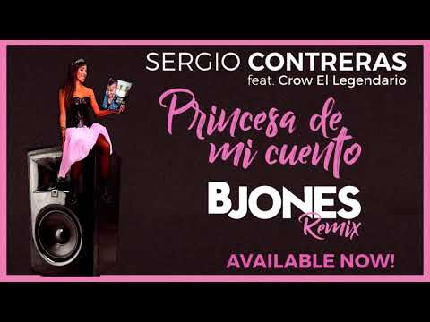 Sergio Contreras – Princesa de mi cuento feat. Crow El Legendario (Bjones Remix)