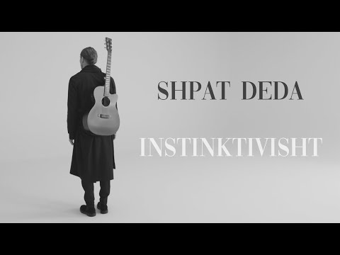 Shpat Deda - Instinktivisht (Official Video)