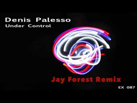Denis Palesso - Under Control (Jay Forest Remix)