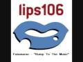 Fatamarse - "Bump To The Music" - Lips 106 - GTA ...