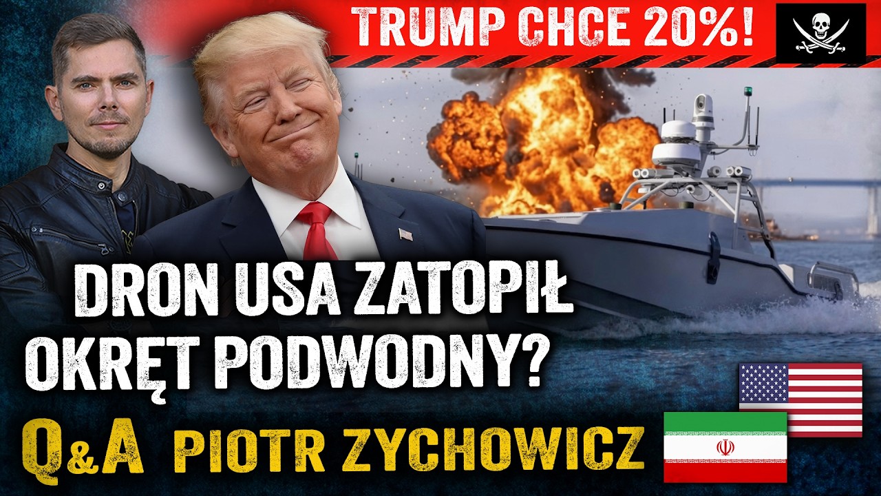 Atak dronów morskich! USA naśladują Ukrainę! Trump chce pobierać haracz! — Piotr Zychowicz Q&A