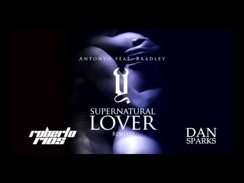 Antonyo feat Bradley - Supernatural Lover (Roberto Rios x Dan Sparks Remix)