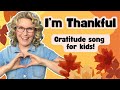 I M Thankful Gratitude Song For Kids Thanksgiving Songs For Preschool Kindergarten