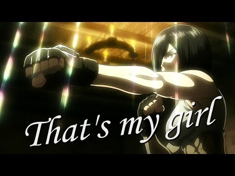 「AMV」❝That's My Girl❞ | Mikasa Ackerman