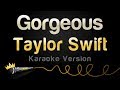 Taylor Swift - Gorgeous (Karaoke Version)