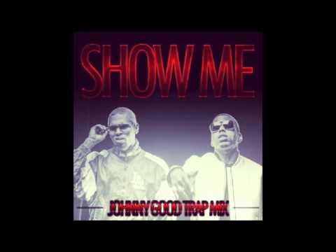 Kid Ink x Chris Brown - Show Me (Dj Johnny Good Trap Mix)