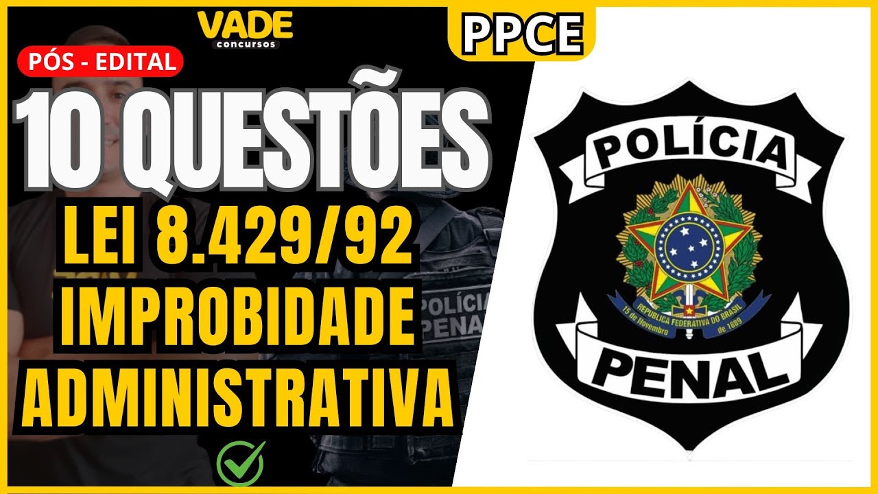 CONCURSO PPCE | LEI DE IMPROBIDADE ADMINISTRATIVA | 10 QUESTÕES | BANCA IDECAN