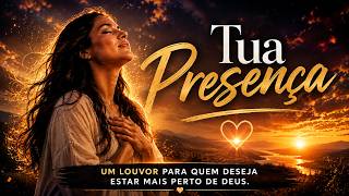 TUA PRESENÇA ❤️ | Um Louvor Para Descansar o Coração em Deus