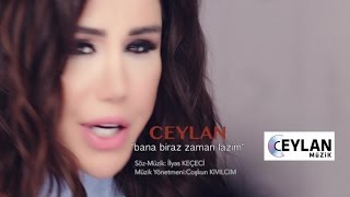 Ceylan - Bana Biraz Zaman Lazım ( Official Video 