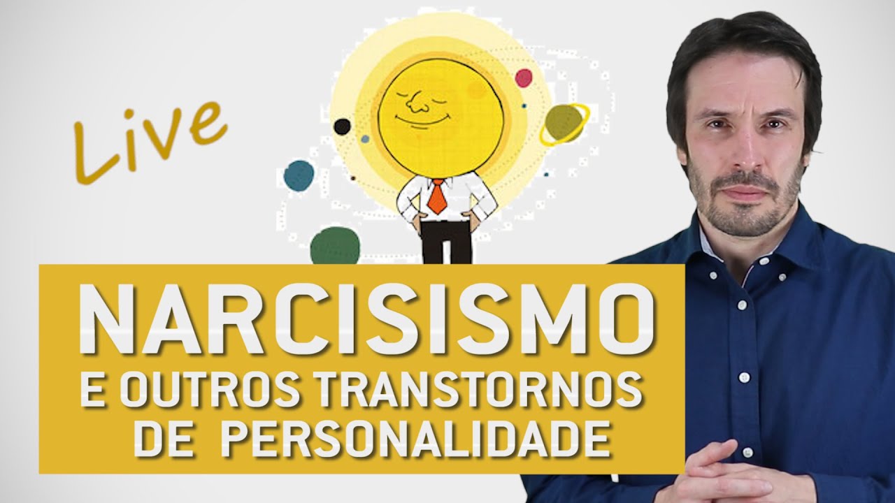 Narcisismo e outros Transtornos de Personalidade  | Psiquiatra Fernando Fernandes