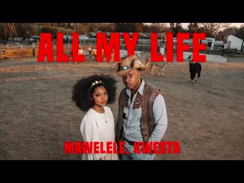 Mawelele, Kwesta - All my life / Afro Pop ( Official Audio)