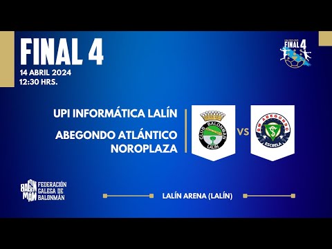 FINAL 4 (3º e 4º posto) UPI INFORMÁTICA LALÍN vs ABEGONDO ATLÁNTICO NOROPLAZA