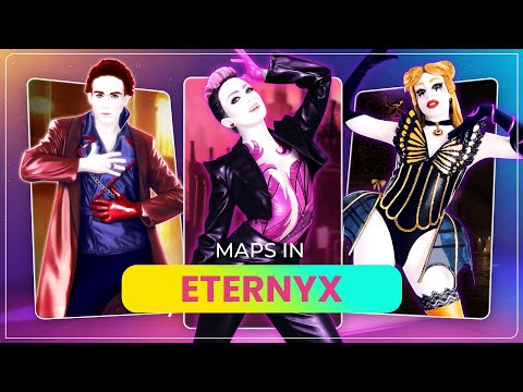 Just Dance: All maps in ETERNYX (Danceverses)