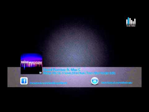 David Puentez ft. Max C - Things We Do 4 Love (Vlad Rusu 'Feel Alive' Radio Edit)