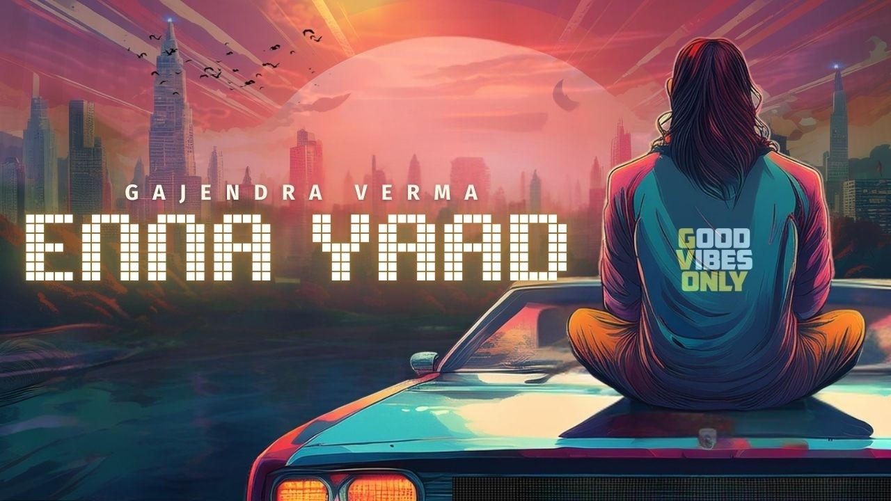 Enna Yaad Lyrics – Gajendra Verma