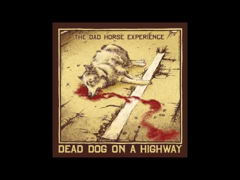 The Dad Horse Experience - Dead Dog on a Highway (with lyrics)