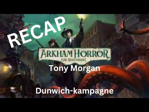 Arkham Horror LCG  - RECAP - Tony Morgan in der Dunwich-Kampagne