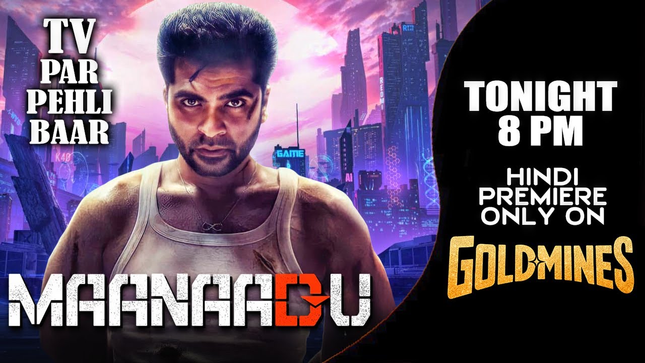 Maanaadu (Hindi) | TONIGHT 8:00 PM | Tv Par Pehli Baar | Premiere On #Goldmines TV Channel