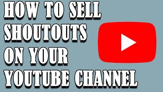 Learn How And Where To Sell Shoutouts On Your YouTube Channel & Make Extra Money