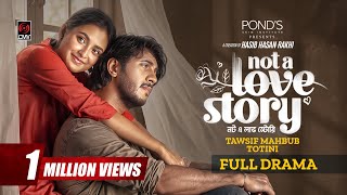 Not A Love Story | নট এ লাভ স্টোরি | Full Natok | Tawsif Mahbub | Totini | Rakhi | Bangla Natok 2026