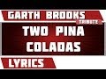 Two Pina Coladas - Garth Brooks tribute - Lyrics