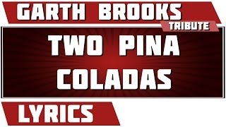 Two Pina Coladas - Garth Brooks tribute - Lyrics
