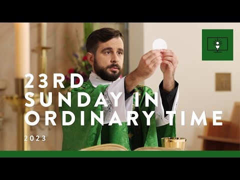MASS FOR YOU AT HOME with Fr James Arblaster – 23rd Sunday in Ordinary Time [Yr A]