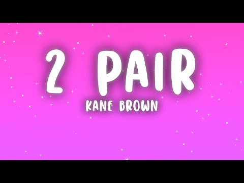 Kane Brown - 2 Pair (Lyrics)
