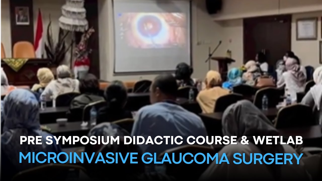 PRE SYMPOSIUM DIDACTIC COURSE & WETLAB: Microinvasive Glaucoma Surgery