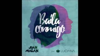 Baila Conmigo - Juan Magan feat. Luciana (AUDIO) - 2016