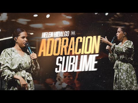 IMPRESIONANTE LO QUE DIOS HIZO🔥😲 - HELEN HIDALGO - ADORACION SUBLIME