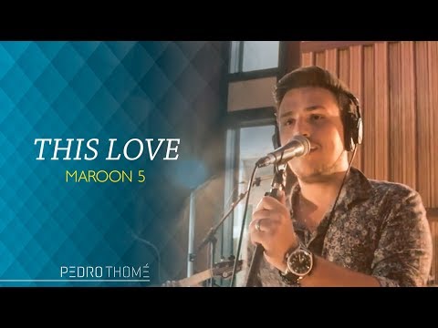 Pedro Thomé - This Love  (Cover Maroon 5)