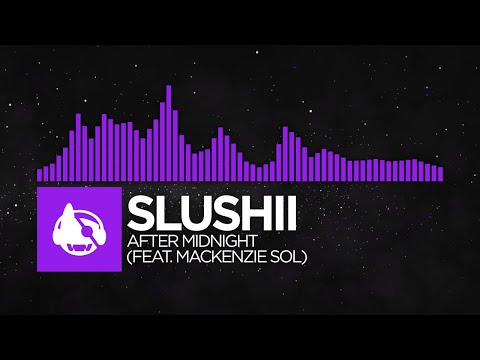 [Dubstep] - Slushii - After Midnight (feat. Mackenzie Sol)