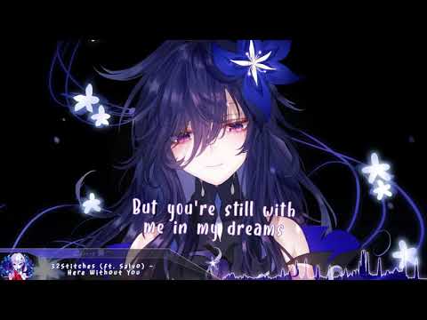 Nightcore - Here Without You (32Stitches ft. Salvo) - (Lyrics)