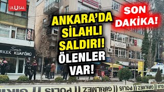 Son dakika! Ankara'da s*lahlı saldırı!