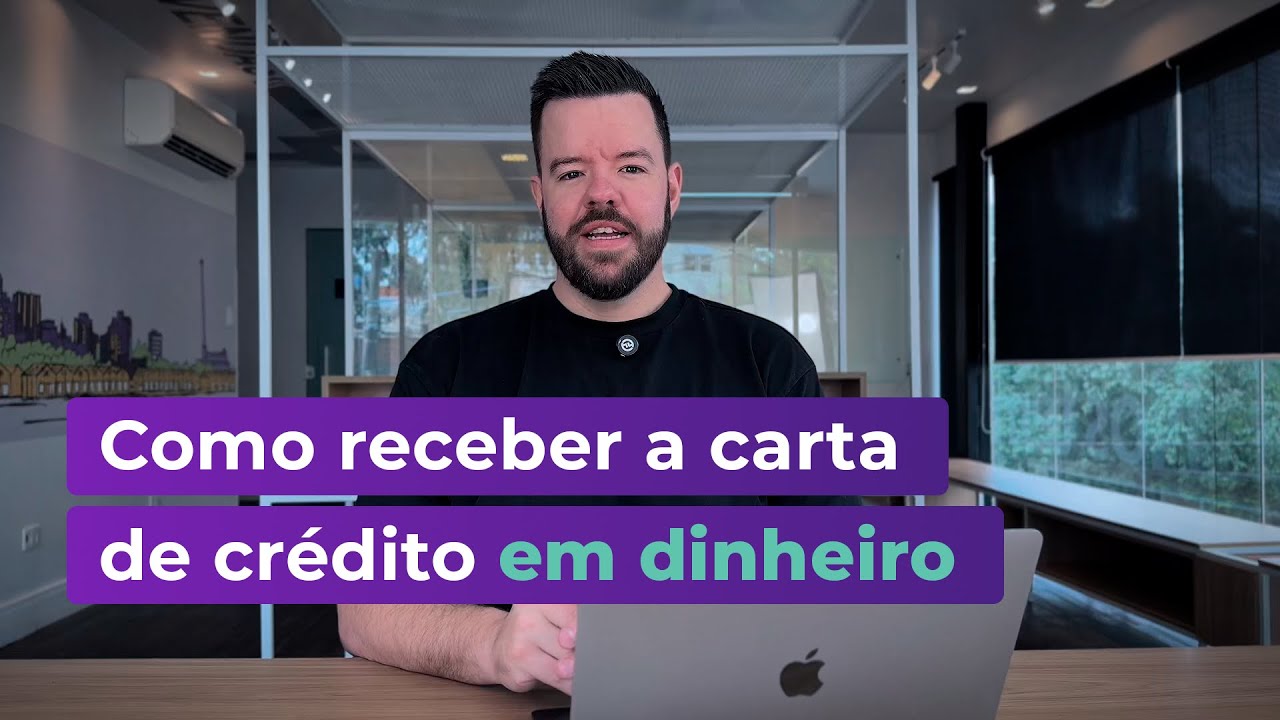 Como receber a carta de crédito em dinheiro