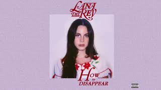 Lana Del Rey - How To Disappear (Stripped)