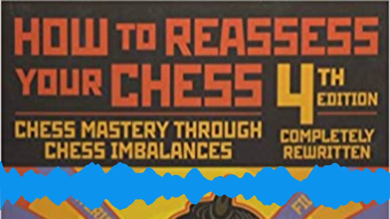 Watch video Recapping and reviewing the Classic Chess Book Reassess Your Chess by IM Jeremy Silman Now Recapping and reviewing the Classic Chess Book Reassess Your Chess by IM Jeremy Silman