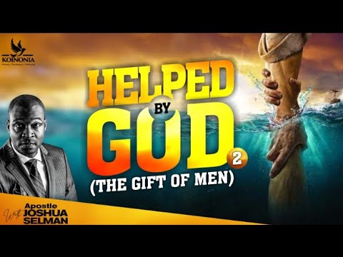HELPED BY GOD [PART 2]: THE GIFT OF MEN | SOAR CONF 2022 | HOTR ENUGU-NIGERIA |APOSTLE JOSHUA SELMAN